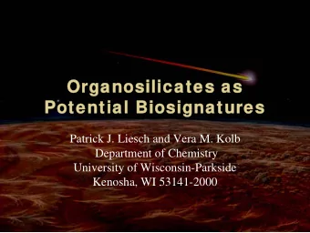 Organosilicates as  Organosilicates as  Potential Biosignatures  Potential Biosignatures  Patrick