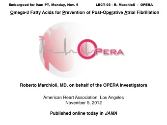 Omega-3 Fatty Acids for Prevention of Post-Operative Atrial Fibrillation  Roberto Marchioli, MD, on
