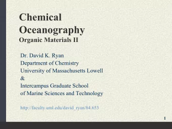 Chemical  Oceanography  Organic Materials II  Dr. David K. Ryan  Department of Chemistry