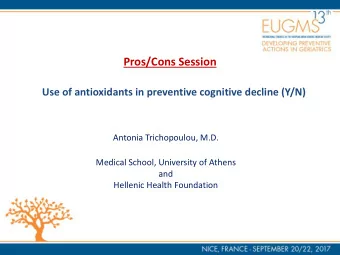 Use of antioxidants in preventive cognitive decline (Y/N)  Antonia Trichopoulou, M.D.  Medical