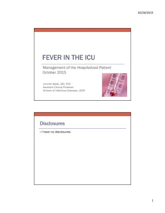 FEVER IN THE ICU  Management of the Hospitalized Patient  October 2015  Jennifer Babik, MD, PhD