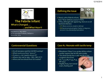 12/16/2014  Nearly 20% of febrile infants  have fever without a source (FWS)  A few,