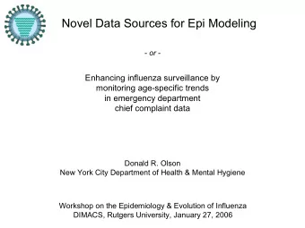 Novel Data Sources for Epi Modeling  - or -  Enhancing influenza surveillance by  monitoring