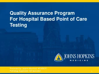 Quality Assurance Program  For Hospital Based Point of Care  Testing  Presented by: Jeanne Mumford,