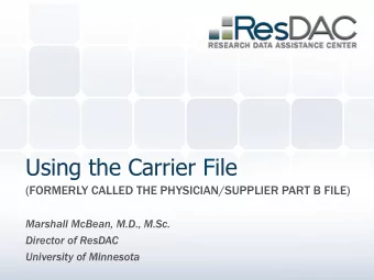 Using the Carrier File  (FORMERLY CALLED THE PHYSICIAN/SUPPLIER PART B FILE)  Marshall McBean,