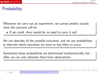 Probability Whenever we carry out an experiment, we cannot predict exactly  what the outcome will