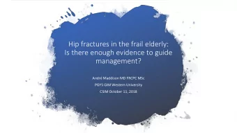 Hip fractures in the frail elderly:  Is there enough evidence to guide  management?  Andr