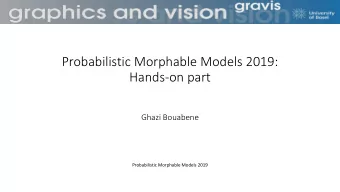 Probabilistic Morphable Models 2019:  Hands-on part  Ghazi Bouabene  Probabilistic Morphable Models