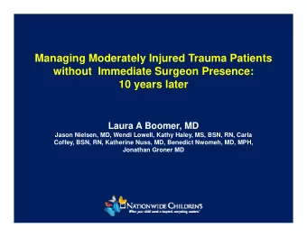 Managing Moderately Injured Trauma Patients  without  Immediate Surgeon Presence:  10 years later
