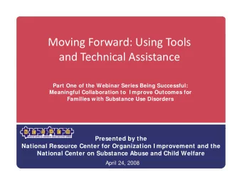 Moving Forward: Using Tools  and Technical Assistance and Technical Assistance  Part One of the