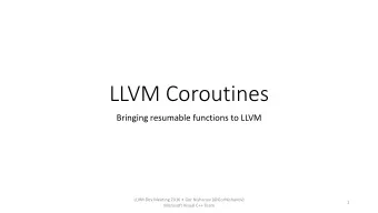 LLVM Coroutines  Bringing resumable functions to LLVM LLVM Dev Meeting 2016  Gor Nishanov
