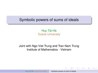 Symbolic powers of sums of ideals  Huy Ti H  Tulane University  Joint with Ngo Viet Trung and