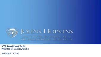 ICT  ICTR Recruitment Tools  ls  Pres  esen  ented by:  : Ca  Cassie  ie Le  Lewis  is-Land