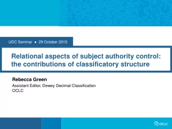 the contributions of classificatory structure  Rebecca Green  Assistant Editor, Dewey Decimal