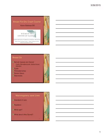 3/26/2015  Breast For Drs Crash Course  Karen Barbosa DO  1  Breast Dz  Not all masses are Cancer