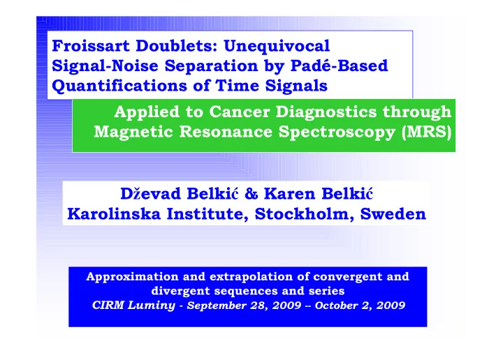 froissart doublets unequivocal signal noise separation by