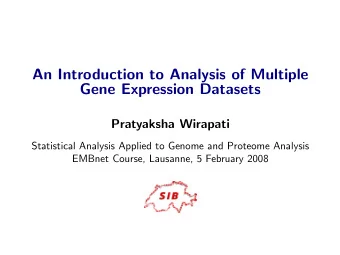 An Introduction to Analysis of Multiple  Gene Expression Datasets  Pratyaksha Wirapati  Statistical