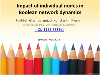 Impact of individual nodes in  Boolean network dynamics  Fakhteh Ghanbarnejad, Konstantin Klemm