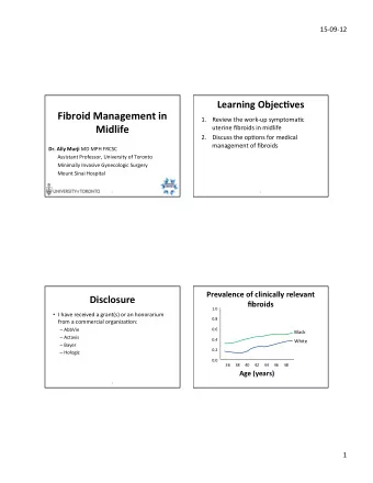 Fibroid  Management  in   1. Review  the  work-up  symptomaKc    Midlife