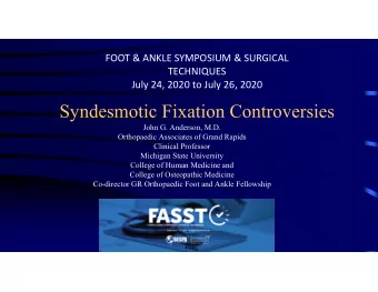 Syndesmotic Fixation Controversies  John G. Anderson, M.D.  Orthopaedic Associates of Grand Rapids