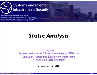 Static Analysis Trent Jaeger Systems and Internet Infrastructure Security (SIIS) Lab Computer