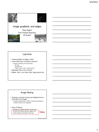 Image gradients and edges  Thurs Sept 3  Prof. Kristen Grauman  UT-Austin  Last time   Various