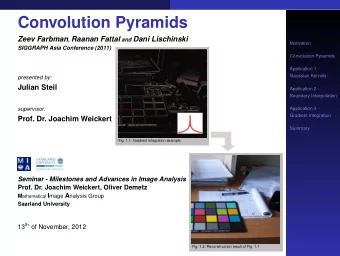 Convolution Pyramids Zeev Farbman , Raanan Fattal and Dani Lischinski  Motivation  SIGGRAPH Asia