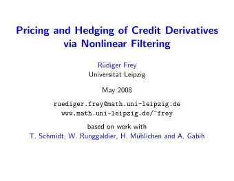 Pricing and Hedging of Credit Derivatives  via Nonlinear Filtering  R  udiger Frey  Universit