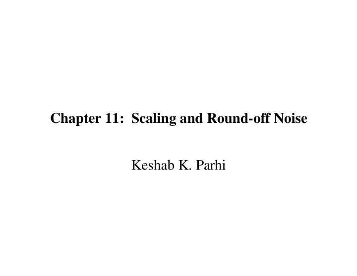 chapter 11 scaling and round off noise keshab k parhi
