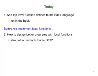 Today  1. Add top-level function defines to the Book language  not in the book  Before we implement