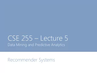 CSE 255  Lecture 5  Data Mining and Predictive Analytics  Recommender Systems  Why