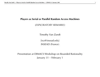tvz@insead.edu   INSEAD (France)  Presentation at DIMACS Workshop on Bounded Rationality