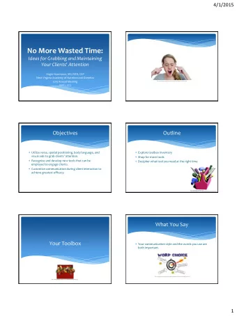 No More Wasted Time:  Ideas for Grabbing and Maintaining  Your Clients' Attention  Angie Hasemann,