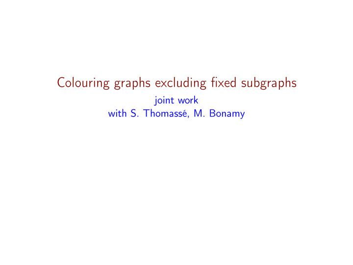 colouring graphs excluding fixed subgraphs