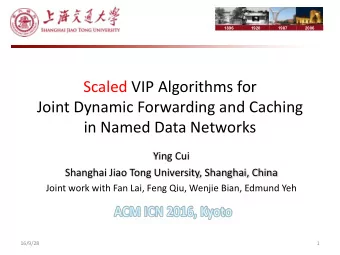 Scaled VIP Algorithms for  Joint Dynamic Forwarding and Caching  in Named Data Networks  Ying Cui