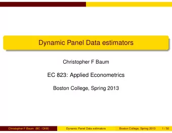 Dynamic Panel Data estimators  Christopher F Baum  EC 823: Applied Econometrics  Boston College,