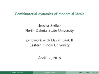 Combinatorial dynamics of monomial ideals  Jessica Striker  North Dakota State University  joint