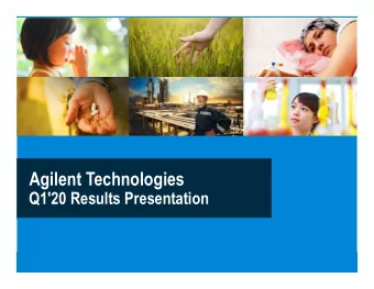 Agilent Technologies  Q1'20 Results Presentation  Safe Harbor  This presentation contains