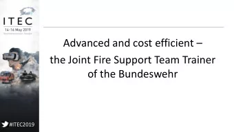 Advanced and cost efficient   the Joint Fire Support Team Trainer  of the Bundeswehr  #ITEC2019