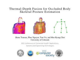 Skeletal Posture Estimation  Shane Transue, Phuc Nguyen, Tam Vu, and Min-Hyung Choi  University of