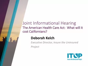 Joint Informational Hearing  The American Healt  lth Care Act:  :  W  What wil  ill it  it  cost