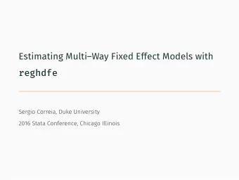 Estimating MultiWay Fixed Effect Models with  reghdfe  Sergio Correia, Duke University  2016