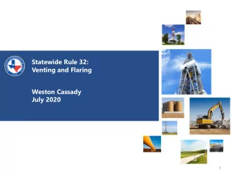 Statewide Rule 32:  Venting and Flaring  Weston Cassady  July 2020  1  Railroad Commission of Texas