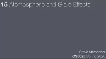 15 Atomospheric and Glare E ff ects  Steve Marschner CS5625 Spring 2020  Plan  Physics of the Air