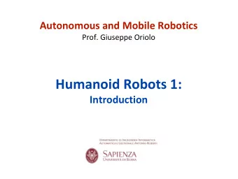 Humanoid Robots 1:  Introduction  why humanoids  practical reasons:  in many cases humanoids are