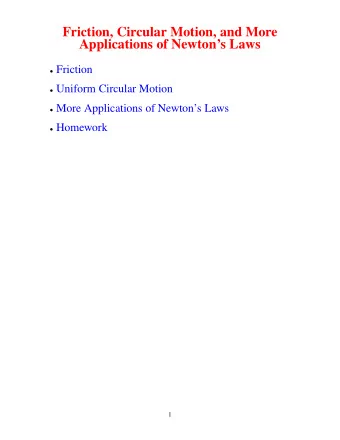 Friction, Circular Motion, and More  Applications of Newtons Laws  Friction  Uniform