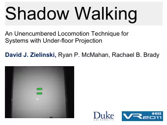 Shadow Walking  An Unencumbered Locomotion Technique for  Systems with Under-floor Projection David