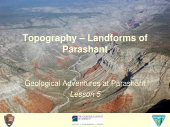 Topography  Landforms of  Parashant  Geological Adventures at Parashant  Lesson 5  Objectives