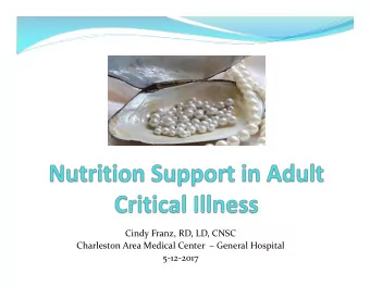 Cindy Franz, RD, LD, CNSC  Charleston Area Medical Center   General Hospital  5-12-2017
