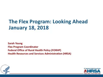 The Flex Program: Looking Ahead  January 18, 2018  Sarah Young  Flex Program Coordinator  Federal